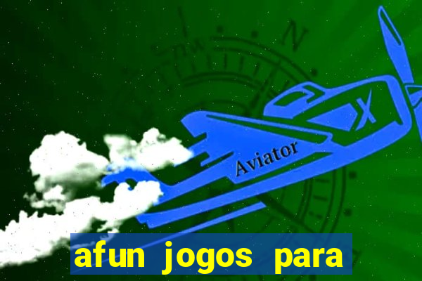 afun jogos para ganhar dinheiro